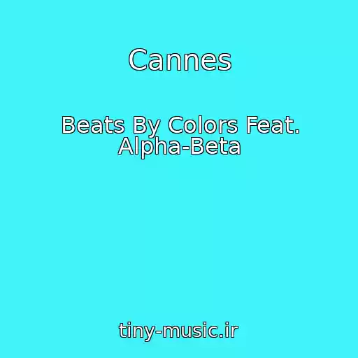 کاور آهنگ Cannes از Beats By Colors Feat. Alpha-Beta