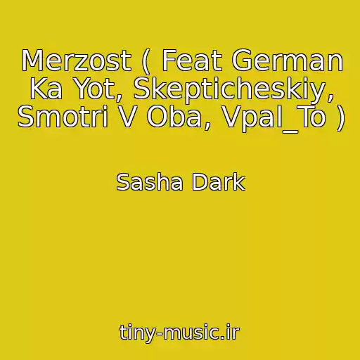 کاور آهنگ Merzost ( Feat German Ka Yot, Skepticheskiy, Smotri V Oba, Vpal_To ) از Sasha Dark