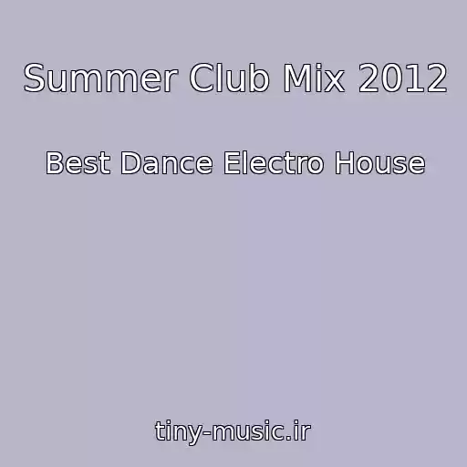 کاور آهنگ Summer Club Mix 2012 از Best Dance Electro House