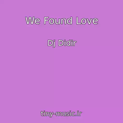کاور آهنگ We Found Love از Dj Didir