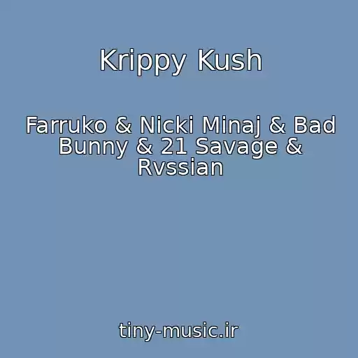 کاور آهنگ Krippy Kush از Farruko & Nicki Minaj & Bad Bunny & 21 Savage & Rvssian