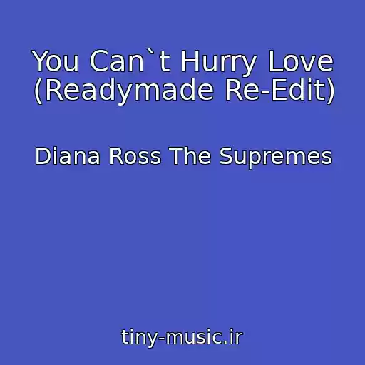 کاور آهنگ You Can`t Hurry Love (Readymade Re-Edit) از Diana Ross The Supremes