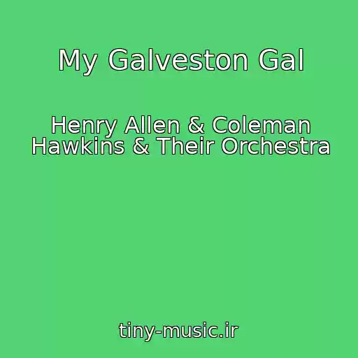 کاور آهنگ My Galveston Gal از Henry Allen & Coleman Hawkins & Their Orchestra