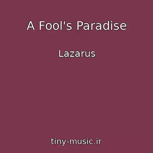 کاور آهنگ A Fool's Paradise از Lazarus