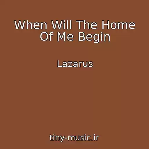 کاور آهنگ When Will The Home Of Me Begin از Lazarus
