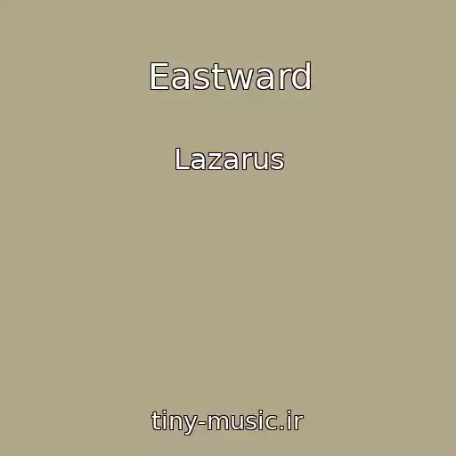 کاور آهنگ Eastward از Lazarus