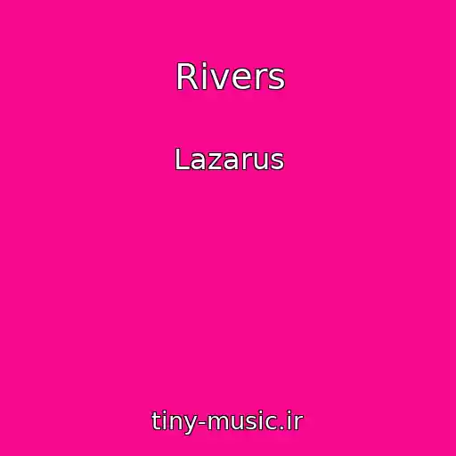 کاور آهنگ Rivers از Lazarus
