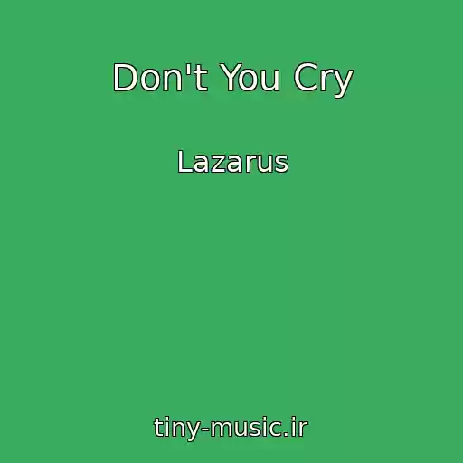 کاور آهنگ Don't You Cry از Lazarus