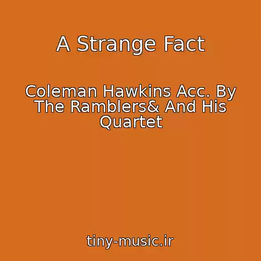 کاور آهنگ A Strange Fact از Coleman Hawkins Acc. By The Ramblers& And His Quartet