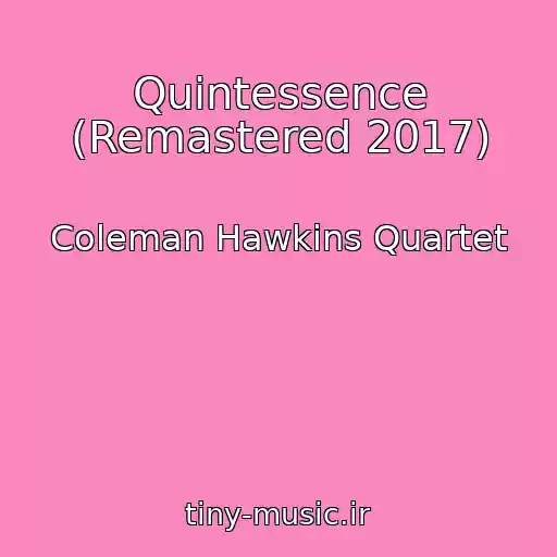 کاور آهنگ Quintessence (Remastered 2017) از Coleman Hawkins Quartet