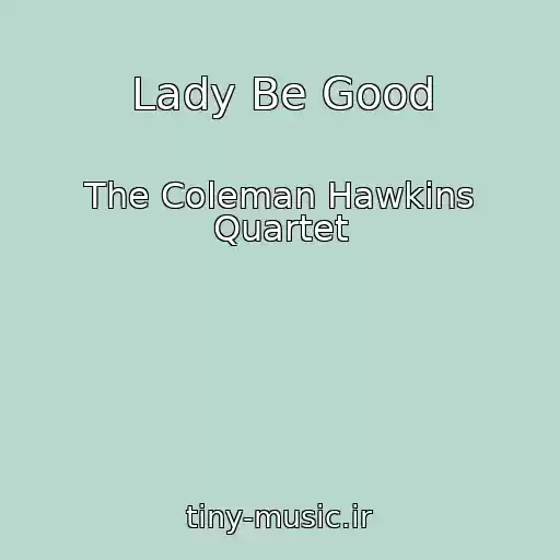 کاور آهنگ Lady Be Good از The Coleman Hawkins Quartet