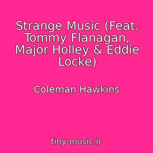 کاور آهنگ Strange Music (Feat. Tommy Flanagan, Major Holley & Eddie Locke) از Coleman Hawkins