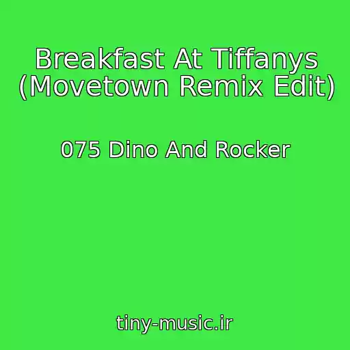 کاور آهنگ Breakfast At Tiffanys (Movetown Remix Edit) از 075 Dino And Rocker