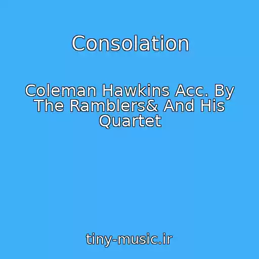 کاور آهنگ Consolation از Coleman Hawkins Acc. By The Ramblers& And His Quartet