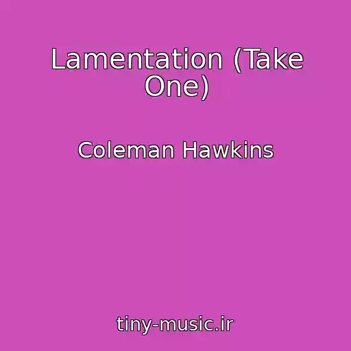 کاور آهنگ Lamentation (Take One) از Coleman Hawkins