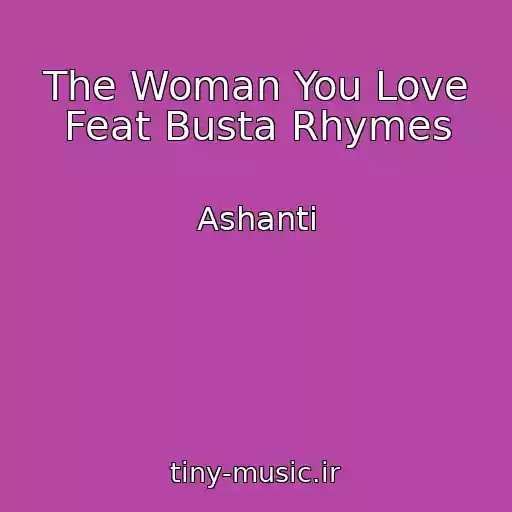 کاور آهنگ The Woman You Love Feat Busta Rhymes از Ashanti