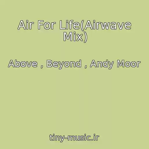 کاور آهنگ Air For Life(Airwave Mix) از Above , Beyond , Andy Moor