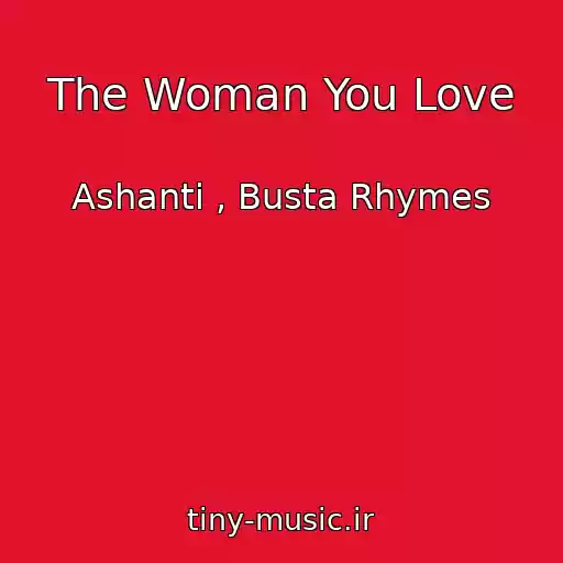 کاور آهنگ The Woman You Love از Ashanti , Busta Rhymes