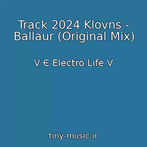 کاور آهنگ Track 2024 Klovns - Ballaur (Original Mix) از V Є Electro Life V