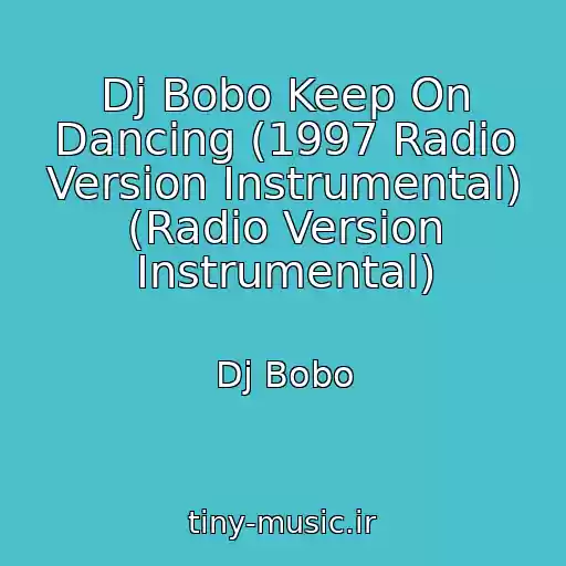 کاور آهنگ Dj Bobo Keep On Dancing (1997 Radio Version Instrumental) (Radio Version Instrumental) از Dj Bobo