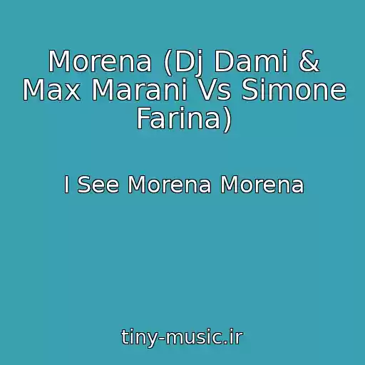 کاور آهنگ Morena (Dj Dami & Max Marani Vs Simone Farina) از I See Morena Morena