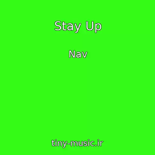 کاور آهنگ Stay Up از Nav