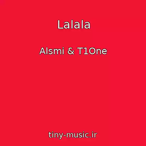 کاور آهنگ Lalala از Alsmi & T1One