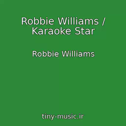 کاور آهنگ Robbie Williams / Karaoke Star از Robbie Williams