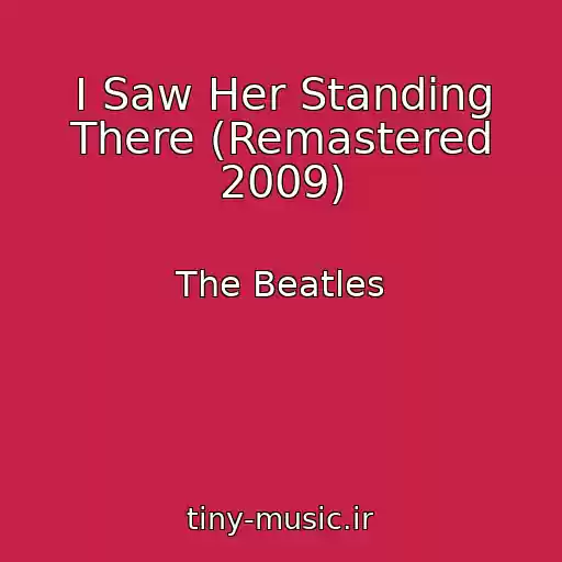 کاور آهنگ I Saw Her Standing There (Remastered 2009) از The Beatles