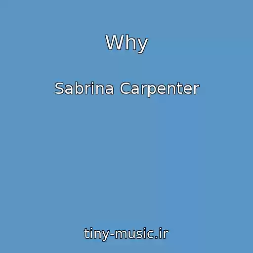 کاور آهنگ Why از Sabrina Carpenter