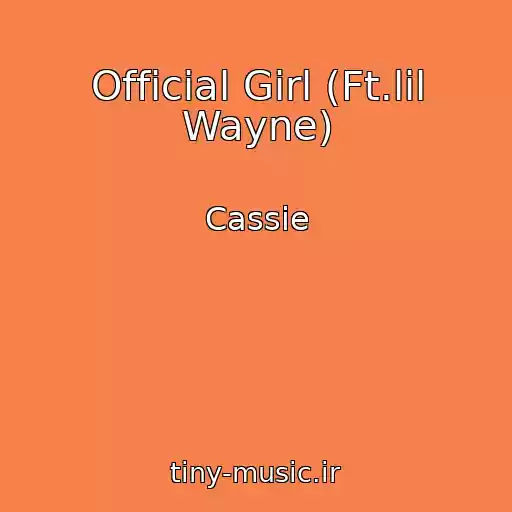 کاور آهنگ Official Girl (Ft.lil Wayne) از Cassie
