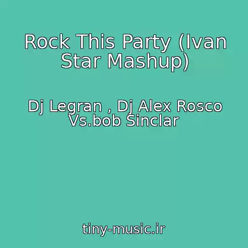 کاور آهنگ Rock This Party (Ivan Star Mashup) از Dj Legran , Dj Alex Rosco Vs.bob Sinclar
