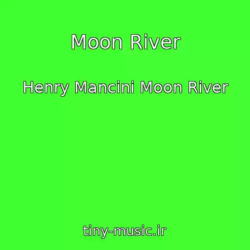 کاور آهنگ Moon River از Henry Mancini Moon River