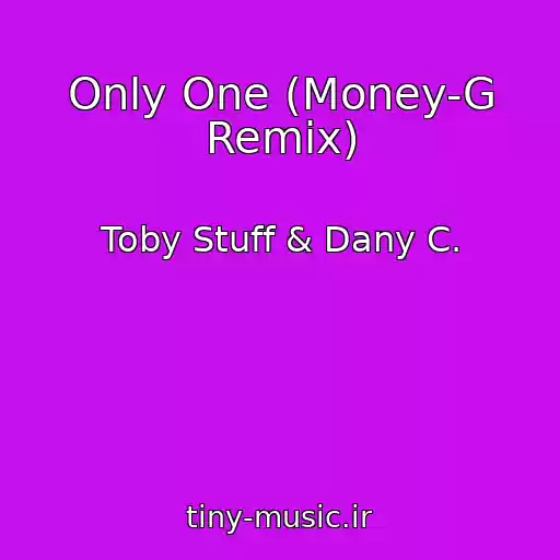 کاور آهنگ Only One (Money-G Remix) از Toby Stuff & Dany C.