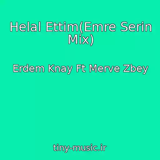 کاور آهنگ Helal Ettim(Emre Serin Mix) از Erdem Knay Ft Merve Zbey