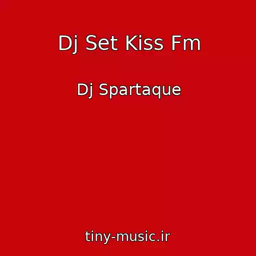 کاور آهنگ Dj Set Kiss Fm از Dj Spartaque