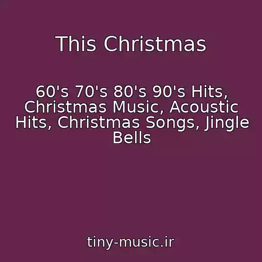 کاور آهنگ This Christmas از 60's 70's 80's 90's Hits, Christmas Music, Acoustic Hits, Christmas Songs, Jingle Bells