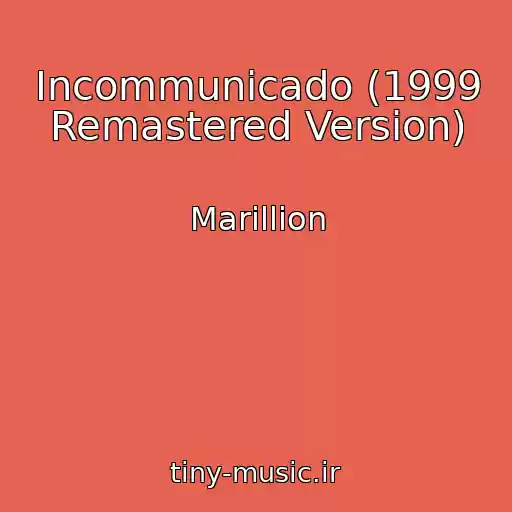 کاور آهنگ Incommunicado (1999 Remastered Version) از Marillion