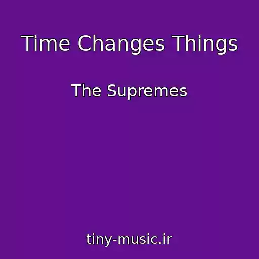 کاور آهنگ Time Changes Things از The Supremes