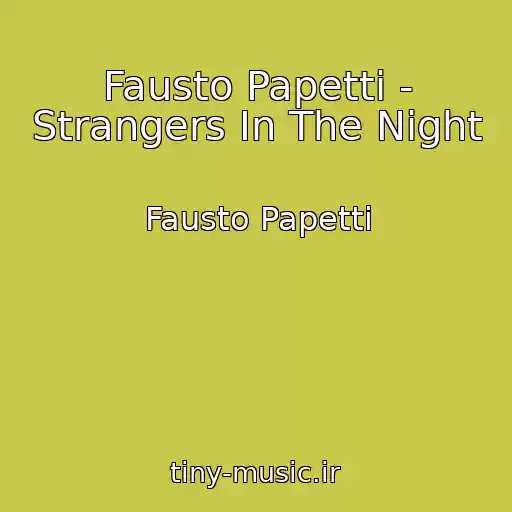 کاور آهنگ Fausto Papetti - Strangers In The Night از Fausto Papetti