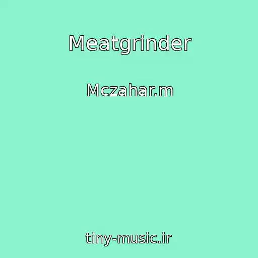 کاور آهنگ Meatgrinder از Mczahar.m