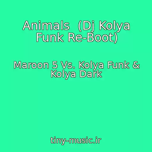 کاور آهنگ Animals  (Dj Kolya Funk Re-Boot) از Maroon 5 Vs. Kolya Funk & Kolya Dark