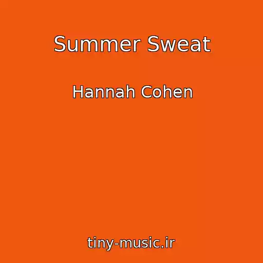 کاور آهنگ Summer Sweat از Hannah Cohen