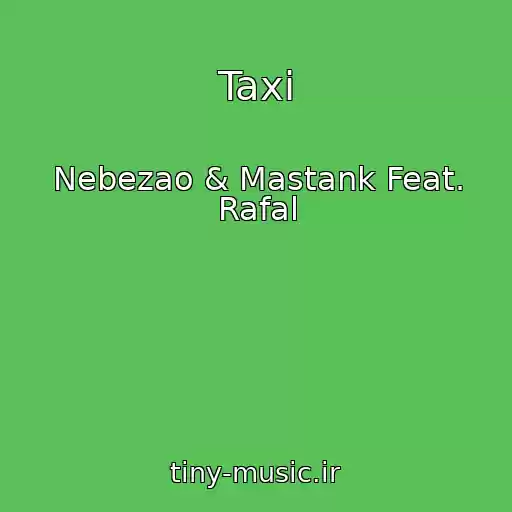 کاور آهنگ Taxi از Nebezao & Mastank Feat. Rafal