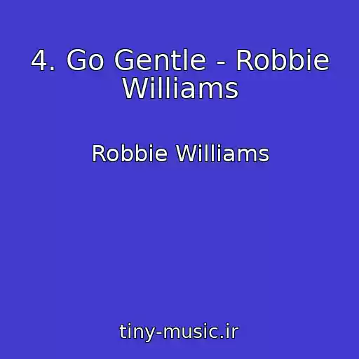 کاور آهنگ 4. Go Gentle - Robbie Williams از Robbie Williams