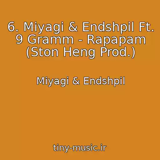 کاور آهنگ 6. Miyagi & Endshpil Ft. 9 Gramm - Rapapam (Ston Heng Prod.) از Miyagi & Endshpil