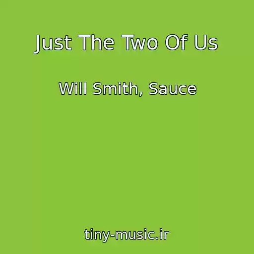 کاور آهنگ Just The Two Of Us از Will Smith, Sauce