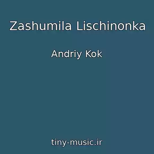 کاور آهنگ Zashumіla Lіschinonka از Andrіy Kok