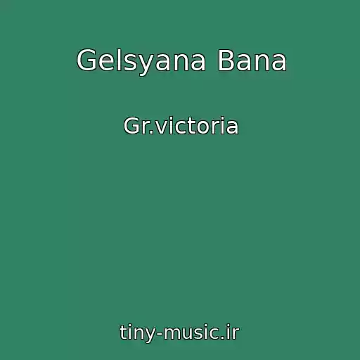 کاور آهنگ Gelsyana Bana از Gr.victoria