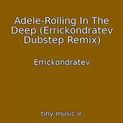 کاور آهنگ Adele-Rolling In The Deep (Errickondratev Dubstep Remix) از Errickondratev